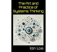 The Art and Practice of Systems Thinking