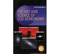The Art and Science of CCD Astronomy (The Patrick Moore Practical Astronomy Series)