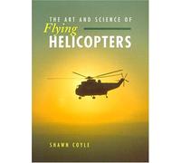 The Art and Science of Flying Helicopters