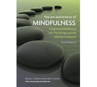 The Art and Science of Mindfulness: Integrating Mindfulness Into Psychology and the Helping Professions