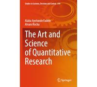 The Art and Science of Quantitative Research (Studies in Systems, Decision and Control, 599)