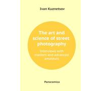 The art and science of street photography: Interviews with masters and advanced amateurs