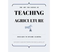 The Art and Science of Teaching Agriculture: Four Keys to Dynamic Learning
