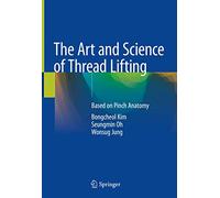 The Art and Science of Thread Lifting: Based on Pinch Anatomy – Springer Verlag