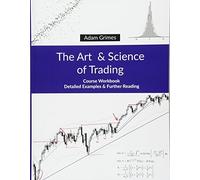 The Art and Science of Trading: Course Workbook