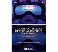 The Art and Science of Virtual Content Creation: Beyond the Screen
