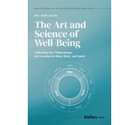 The Art and Science of Well-Being : Unlocking the 9 Dimensions for Freedom in Mind, Body, and Spirit