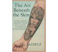 The Art Beneath the Skin: Daniel Silva's journey from raw talent to personal transformation