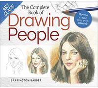 The Art Class: The Complete Book of Drawing People: How to create your own artwork