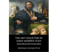 The Art Collector in Early Modern Italy: Andrea Odoni and his Venetian Palace