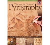 The Art & Craft of Pyrography: Drawing with Fire on Leather, Gourds, Cloth, Paper, and Wood (Fox Chapel Publishing) More Than 40 Patterns, Step-by-Step Projects, and Expert Advice from Lora S. Irish
