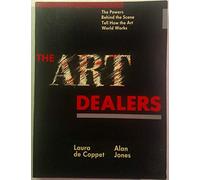The Art Dealers: The Powers Behind the Scene Tell How the Art World Really Works