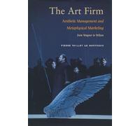 The Art Firm: Aesthetic Management and Metaphysical Marketing (Stanford Business Books (Hardcover))