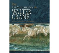 The Art & Illustration of Walter Crane (Dover Fine Art, History of Art)