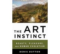 The Art Instinct: Beauty, Pleasure, & Human Evolution