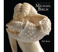 The Art & Life of Michael Birch: The Product of an Active Mind