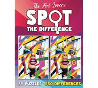 The Art Lovers Spot the Difference Book for Adults and Teens: 55 Art Pictures with 550 Differences to Find (Spot the Difference for Adults : Large Print Picture Puzzles in Full Color)