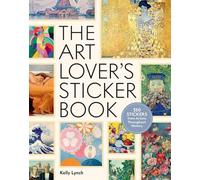 Kelly Lynch – The Art Lover's Sticker Book – 350 Stickers from Artists Throughout History – Hardback