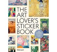 Kelly Lynch – The Art Lover's Sticker Book – 350 Stickers from Artists Throughout History – Hardback