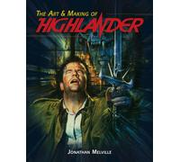 The Art & Making of Highlander