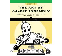 The Art of 64-Bit Assembly, Volume 2 : Machine-Level OOP, Exceptions, and Concurrency