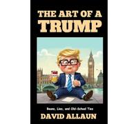 The Art of a Trump: Beans, Lies, and Old-School Ties