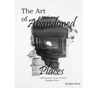 The Art of Abandoned Places: A Thoughtful Picture Book for Contemplation and Conversation, 38+ Large Print Photos of Forgotten Spaces, Perfect for Reflective Moments and Creative Inspiration.