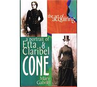 The Art of Acquiring: A Portrait of Etta and Claribel Cone