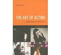 The Art Of Acting: And How to Master It (Creative Essentials)