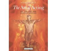 The Art of Acting: Body - Soul - Spirit - Word: A Practical and Spiritual Guide