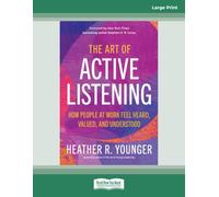 The Art of Active Listening: How People at Work Feel Heard, Valued, and Understood