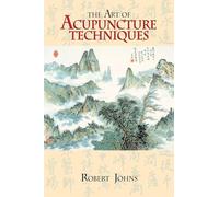 The Art of Acupuncture Techniques