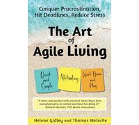 The Art of Agile Living: Conquer Procrastination, Hit Deadlines, Reduce Stress