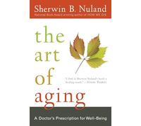 The Art of Aging: A Doctor's Prescription for Well-Being
