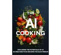 The Art of AI Cooking: Exploring the Potentials of AI in Creating Food Recipes for Each Person