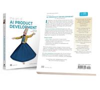 The Art of AI Product Development: Delivering business value with AI