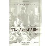 The Art of Alibi: English Law Courts and the Novel