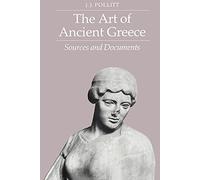 The Art of Ancient Greece: Sources and Documents