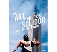 The Art of Andre S. Solidor: a.k.a. Elliott Erwitt