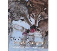 The Art of Angela Gaughan : Techniques & Inspiration for Painting Wildlife in Acrylics