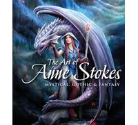 The Art of Anne Stokes: Mystical, Gothic & Fantasy (Gothic Dreams)