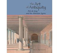 The Art of Antiquity: Piet de Jong and the Athenian Agora