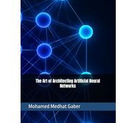 The Art of Architecting Artificial Neural Networks