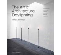 The Art of Architectural Daylighting: Design + Technology