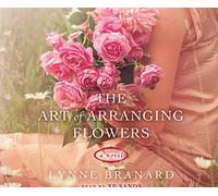 The Art of Arranging Flowers by Lynne Branard (2016-01-06)