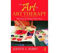 The Art of Art Therapy: What Every Art Therapist Needs to Know