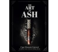 The Art of Ash: Cigar Moments Captured, A Coffee Table Book