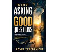 The Art of Asking Good Questions (Success in the Digital Age)