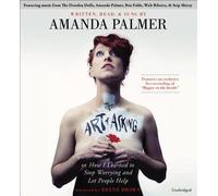 The Art of Asking: How I learned to stop worrying and let people help: Written by Amanda Palmer, 2014 Edition, (Unabridged) Publisher: Hachette Audio US [Audio CD]