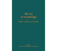 The Art of Assemblage : Studies on Plato and Aristotle